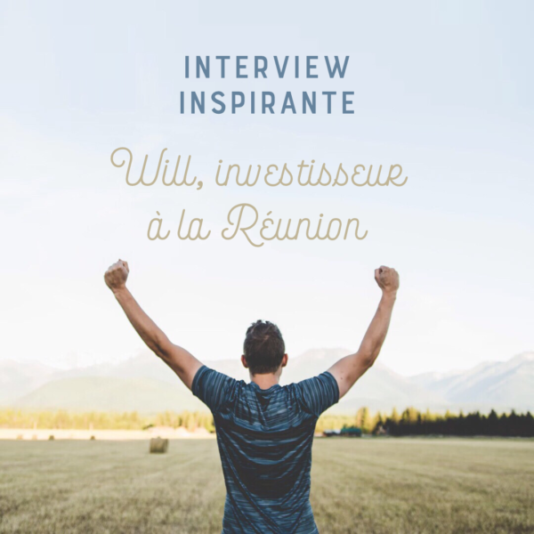 Témoignage : comment Will a atteint la liberté financière grâce à l'immobilier